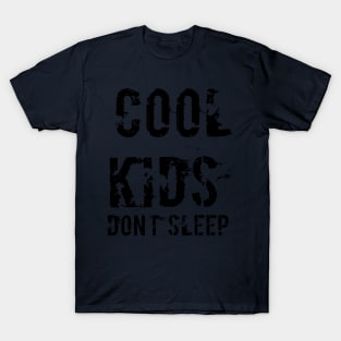 Cool Kids Don't Sleep T-Shirt